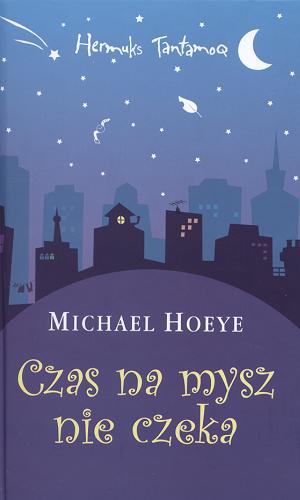 Okładka książki Czas na mysz nie czeka / Hermuks Tantamoq - cykl Michael Hoeye.