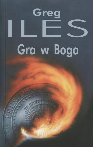 Okładka książki Gra w Boga / Greg Iles ; z ang. przeł. Robert Piotrowski.