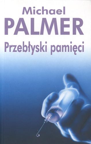 Okładka książki Przebłyski pamięci / Michael Palmer ; z ang. przeł. Zygmunt Halka.