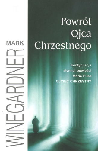 Okładka książki Powrót ojca chrzestnego / Mark Winegardner ; z ang. przeł. Grzegorz Kołodziejczyk.
