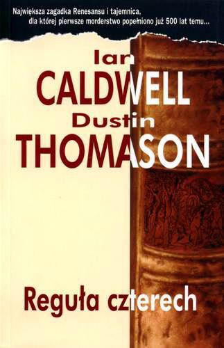 Okładka książki Reguła czterech / Ian Caldwell, Dustin Thomason ; z ang. przeł. Piotr Amsterdamski.