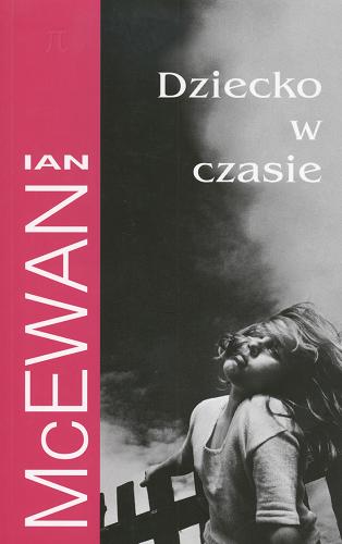 Okładka książki Dziecko w czasie / Ian McEwan ; z angielskiego przełożył Marek Fedyszak.