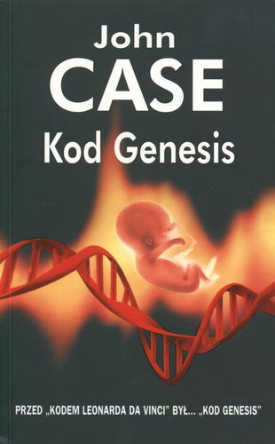 Okładka książki Kod Genesis / John Case ; tł. Piotr Roman.