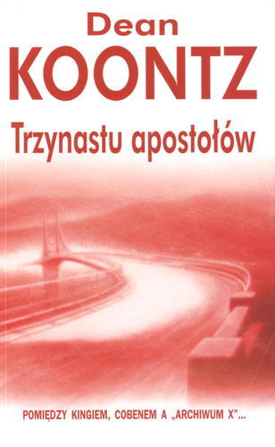 Okładka książki Trzynastu apostołów /  Dean Koontz ; tł. Witold Nowakowski ; tł. Izabela Matuszewska.