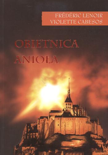 Okładka książki Obietnica anioła / Frédéric Lenoir [oraz] Violette Cabesos ; z fr. przeł. Wiktoria Melech.
