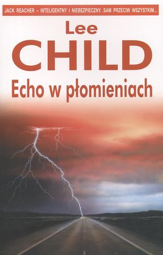 Okładka książki Echo w płomieniach / Lee Child ; z angielskiego przełożył Jacek Manicki.