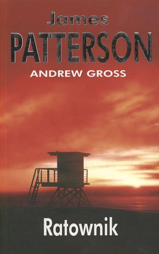 Okładka książki Ratownik / James Patterson, Andrew Gross ; z angielskiego przełożył Andrzej Szulc.