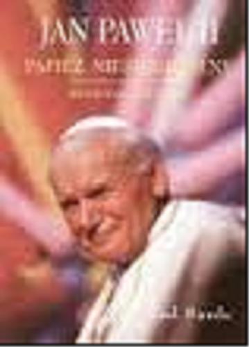 Okładka książki  Jan Paweł II papież nieśmiertelny : biografia i testament  2