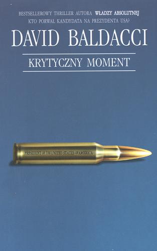 Okładka książki Krytyczny moment / David G Baldacci ; tł. Piotr Jankowski.