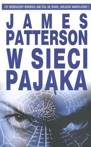 Okładka książki W sieci pająka / James Patterson ; z angielskiego przełozył Rafał Lisowski.