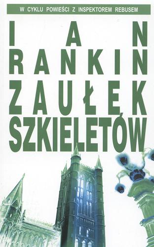 Okładka książki Zaułek Szkieletów / Ian Rankin ; z angielskiego przełożył Robert Ginalski.