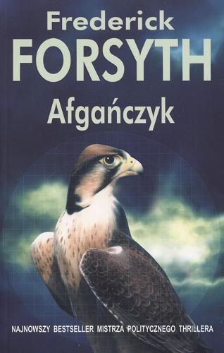 Okładka książki Afgańczyk / Frederick Forsyth ; z angielskiego przełożył Grzegorz Kołodziejczyk.