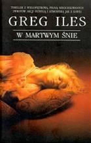 Okładka książki W martwym śnie / Greg Iles ; z ang. przeł. Maria i Cezary Frąc.