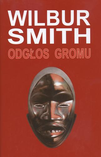 Okładka książki Odgłos gromu / Wilbur Smith ; przeł. Artur Leszczewski.