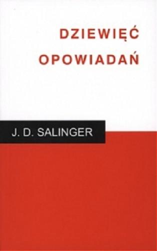 Okładka książki Dziewięć opowiadań / J. D. Salinger ; z ang. tł. Agnieszka Ginczanka, Krzysztof Zarzecki.