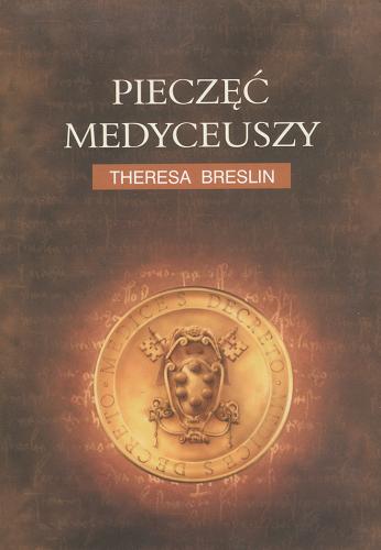 Okładka książki Pieczęć Medyceuszy /  Theresa Breslin ; tł. Danuta Górska.