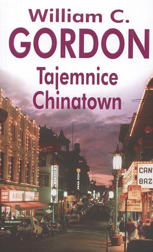 Okładka książki Tajemnice Chinatown / William C. Gordon ; z angielskiego przełożyła Małgorzata Grabowska.