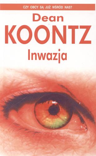 Okładka książki Inwazja / Dean Koontz ; z ang. przeł. Krzysztof Sokołowski.
