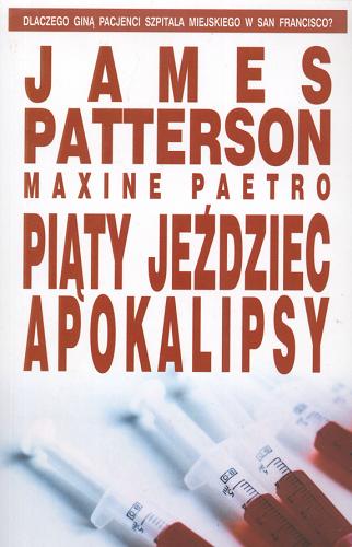 Okładka książki Piąty jeździec apokalipsy / James Patterson, Maxine Paetro ; z ang. przeł. Anna Kołyszko.