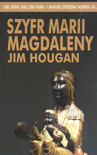 Okładka książki Szyfr Marii Magdaleny / Jim Hougan ; z ang. przeł. Elżbieta Piotrowska.
