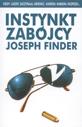 Okładka książki Instynkt zabójcy / Joseph Finder ; z ang. przeł. Zbigniew Kościuk.