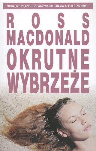 Okładka książki Okrutne wybrzeże / Ross MacDonald [pseud.] ; z angielskiego przełożył Grzegorz Kołodziejczyk.