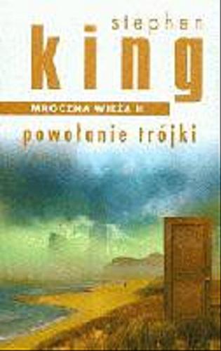 Okładka książki Powołanie trójki / Stephen King ; z ang. przeł. Zbigniew A. Królicki.