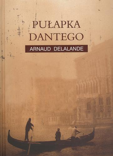 Okładka książki Pułapka Dantego /  Arnaud Delalane ; z fr. przeł. Krystyna Szeżyńska-Maćkowiak.