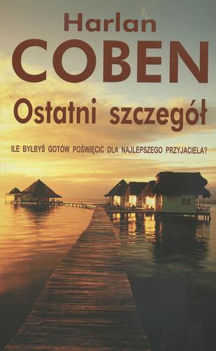 Okładka książki Ostatni szczegół / Harlan Coben ; z angielskiego przełożył Andrzej Grabowski.