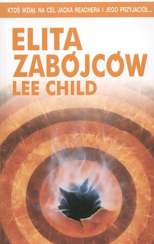 Okładka książki Elita zabójców / Lee Child ; z angielskiego przełożył Zbigniew Kościuk.