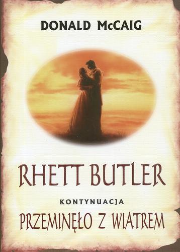 Okładka książki Rhett Butler / Donald McCaig ; z ang. przeł. Anna Kołyszko.