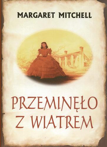 Okładka książki Przeminęło z wiatrem / Margaret Mitchell ; tł. Celina Wieniewska.