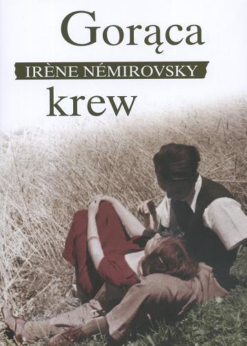 Okładka książki Gorąca krew / Irene Nemirovsky ; z francuskiego przełożyła Joanna Prądzyńska.