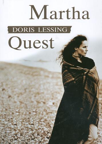Okładka książki Martha Quest / Doris Lessing ; z angielskiego przełożyła Magdalena Słysz.