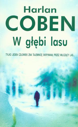 Okładka książki W głębi lasu / Harlan Coben ; z angielskiego przełożył Zbigniew A. Królicki.