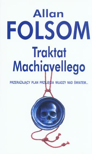Okładka książki Traktat Machiavellego / Allan Folsom ; z angielskiego przełożyła Izabela Matuszewska.