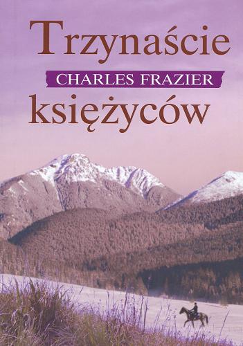 Okładka książki Trzynaście księżyców / Charles Frazier ; tł. Magdalena Słysz.