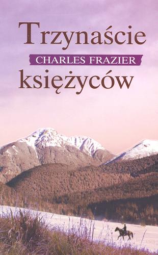 Okładka książki Trzynaście księżyców / Charles Frazier ; tł. Magdalena Słysz.