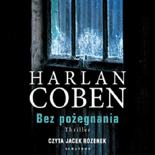 Okładka książki Bez pożegnania [Dokument dźwiękowy] / Harlan Coben ; polish translation Zbigniew A. Królicki.