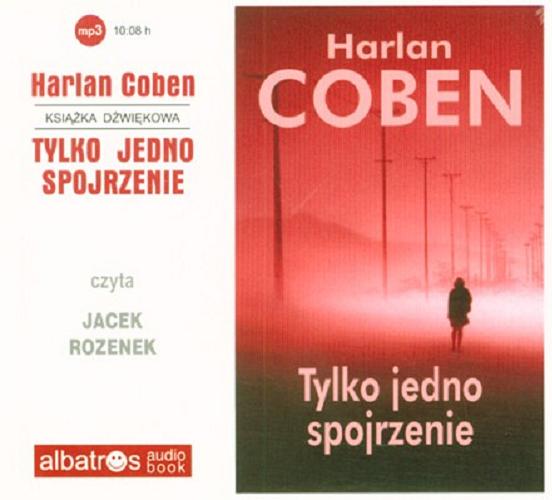 Okładka książki Tylko jedno spojrzenie [Dokument dźwiękowy] /  Harlan Coben ; z angielskiego przełożył Zbigniew A. Królicki.