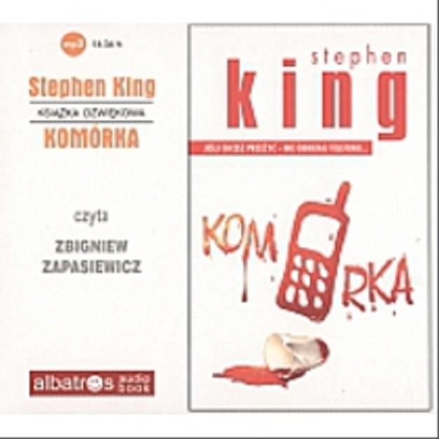 Okładka książki Komórka / Stephen King ; Polish translation Zbigniew A. Królicki ; czyta Zbigniew Zapasiewicz.
