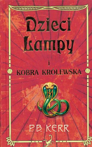 Okładka książki Dzieci Lampy i kobra królewska /  P. B. Kerr ; z ang. przeł. Danuta Górska.