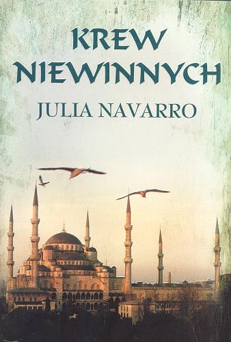 Okładka książki Krew niewinnych / Julia Navarro ; z hiszpańskiego przełożyła Magdalena Płachta.