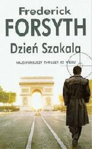 Okładka książki Dzień Szakala / Frederick Forsyth ; przełożył z angielskiego Zbigniew Kościuk.