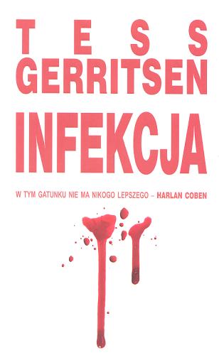 Okładka książki Infekcja / Tess Gerritsen; z angielskiego przełożył Jan Kraśko.