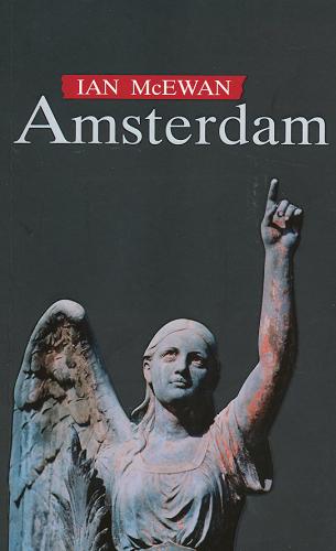 Okładka książki Amsterdam / Ian McEwan ; z języka angielskiego przełożył Robert Sudół.