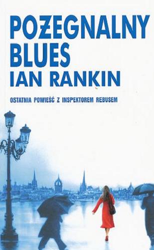 Okładka książki Pożegnalny blues / Ian Rankin ; tłumaczenie Lech Żołędziowski.