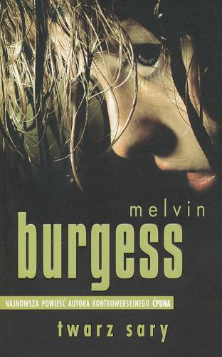 Okładka książki Twarz Sary / Melvin Burgess ; z angielskiego przełożyła Bożenna Stokłosa.