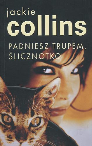 Okładka książki Padniesz trupem, ślicznotko / Jackie Collins ; z angielskiego przełożyła Anna Dobrzańska.