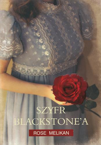 Okładka książki Szyfr Blackstone`a / Rose Melikan; [z ang.] przeł. Ewa Wojtczak